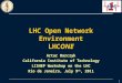 LHC Open Network Environment LHCONE Artur Barczyk California Institute of Technology LISHEP Workshop on the LHC Rio de Janeiro, July 9 th, 2011 1