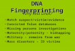 Why test DNA? Match suspect/victim/evidence Convicted felon databases Missing persons investigations Maternity/paternity – kidnapping Military – remains