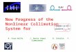 New Progress of the Nonlinear Collimation System for A. Faus-Golfe J. Resta López D. Schulte F. Zimmermann
