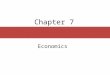 Chapter 7 Economics. Chapter Outline  Economic Systems  Production  Distribution : Systems of Exchange