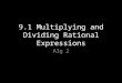 9.1 Multiplying and Dividing Rational Expressions Alg 2