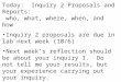 Today: Inquiry 2 Proposals and Reports: who, what, where, when, and how Inquiry 2 proposals are due in lab next week (10/6) Next week’s reflection should