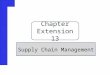 Chapter Extension 13 Supply Chain Management. Q1: What are typical interorganizational processes? Q2: What is a supply chain? Q3: What factors affect