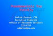 Fundamentals for Faculty Andrea Deaton, CRA Executive Director Office of Research Services 325-4757 adeaton@ou.edu