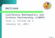 Slide 1 Welcome California Mathematics and Science Partnership (CaMSP) Year 2, Follow Up 3 January 22, 2011