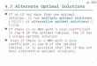 1 4.7 Alternate Optimal Solutions If an LP has more than one optimal solution, it has multiple optimal solutions ( 多重最佳解 ) or alternative optimal solutions(