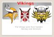 Vikings The Vikings were from Sweden Norway and Denmark