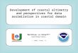 Development of coastal altimetry and perspectives for data assimilation in coastal domain Matthieu Le Hénaff (1) and many more… (1) RSMAS, Miami, FL