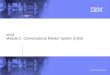 © 2004 IBM Corporation IBM ^ z/VM Module 2: Conversational Monitor System (CMS)