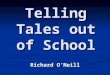 Telling Tales out of School Richard O’Neill. Perceptions They are all interbred Only marry their own kind Talk funny They are all interbred Only marry