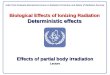 Biological Effects of Ionizing Radiation Deterministic effects Effects of partial body irradiation Lecture IAEA Post Graduate Educational Course Radiation