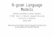 N-gram Language Models Michael Doroshenko & Alexey Karyakin CS 886: Topics in Natural Language Processing University of Waterloo Spring 2015 Slides based