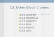 13. Other Block Ciphers 13.1 LUCIFER 13.2 MADRYGA 13.3 NEWDES 13.4 FEAL 13.5 REDOC 13.6 LOKI