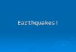 Earthquakes!. How does an earthquakes form?  Forces inside the earth put stress on the rocks near plate edges. Stress cause rocks to bend and stretch