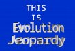 THIS IS 100 200 300 400 500 First CellsLamarck and Darwin Evolution in Action Evolution Evidence Galapagos Natural Selection