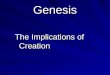 Genesis The Implications of Creation. Genesis 26 Then God said, “Let Us make man in Our image, according to Our likeness; and let them rule over the fish