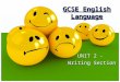 1 UNIT 2 - Writing Section GCSE English Language