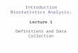 Introduction Biostatistics Analysis: Lecture 1 Definitions and Data Collection