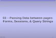 Mark Dixon 1 03 – Passing Data between pages: Forms, Sessions, & Query Strings