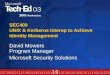 SEC400 UNIX & Kerberos Interop to Achieve Identity Management David Mowers Program Manager Microsoft Security Solutions