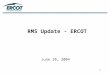 1 RMS Update - ERCOT June 10, 2004. 2 Supporting Reports Section
