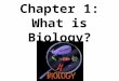 Chapter 1: What is Biology?. What is Biology? »Bio-: means life – ology: Study of Biology is the study of life/living things
