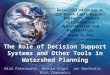 The Role of Decision Support Systems and Other Tools in Watershed Planning Rick Farnsworth Bernie Engel Jon Bartholic Rich Zdanowicz Watershed Planning