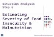 Advanced EFSA Learning Programme Session 4.2. Situation Analysis Step 6 Estimating Severity of Food Insecurity & Malnutrition