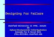Designing For Failure Stanford University CS 444A, Autumn 99 Software Development for Critical Applications Armando Fox & David Dill {fox,dill}@cs.stanford.edu