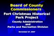 Board of County Commissioners Fort Christmas Historical Park Project County Administration and Parks and Recreation Division November 27, 2007
