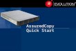 AssuredCopy Quick Start. Dot Hill Systems NDA Material AssuredCopy - Basic Facts Licensed feature Takes advantage of our snapshot technology  But does
