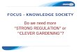 FOCUS - KNOWLEDGE SOCIETY Do we need more “STRONG REGULATION” or “CLEVER GARDENING”?