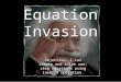 Equation Invasion Objective: I can create and solve one-step equations using inverse operation