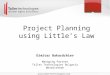 Dimitar Bakardzhiev Managing Partner Taller Technologies Bulgaria @dimiterbak Project Planning using Little’s Law
