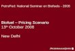 Biofuel – Pricing Scenario 13 th October 2008 New Delhi PetroFed: National Seminar on Biofuels - 2008
