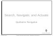University of Amsterdam Search, Navigate, and Actuate - Qualitative Navigation Arnoud Visser 1 Search, Navigate, and Actuate Qualitative Navigation