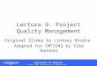 Lecture 9: Project Quality Management Original Slides by Lindsey Brodie Adapted for CMT3342 by Elke Duncker