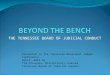 THE TENNESSEE BOARD OF JUDICIAL CONDUCT Presented to the Tennessee Municipal Judges Conference April, 2014 by Tim Discenza, Disciplinary Counsel Tennessee