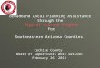 Broadband Local Planning Assistance through the Digital Arizona Program for Southeastern Arizona Counties Cochise County Board of Supervisors Work Session