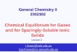 General Chemistry II 2302102 Chemical Equilibrium for Gases and for Sparingly-Soluble Ionic Solids Lecture 2 i.fraser@rmit.edu.au Ian.Fraser@sci.monash.edu.au