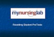 Resetting Student PreTests. Within the MyNursingLab Study Plans, pretests can be taken only one time by the student