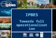 IPBES Towards full operationalisation. Outline of the briefing 1.Process, mandates and basis for the plenary meeting on IPBES 2.Agenda and documentation