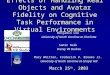 Effects of Handling Real Objects and Avatar Fidelity on Cognitive Task Performance in Virtual Environments Benjamin Lok University of North Carolina at