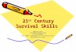 21 st Century Survival Skills Adapted from The Global Achievement Gap By Tony Wagner For: Dobbs Fellowship on 21 st Century Skills Bernadette Mc Adam