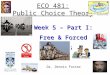 ECO 481: Public Choice Theory Week 5 – Part I: Free & Forced Riders, Dr. Dennis Foster