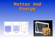 Matter And Energy. The Nature of Matter Chemists are interested in the nature of matter and how this is related to its atoms and molecules. GoldMercury