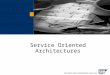 Service Oriented Architectures.  SAP 2006 Business Requirements for 2010 Consolidation will impact most industries… and accelerate specialization Changing