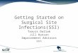 Getting Started on Surgical Site Infections(SSI) Travis Dollak Jill Hanson Improvement Advisors WHA 1