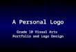 A Personal Logo Grade 10 Visual Arts Portfolio and Logo Design