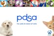 What does PDSA do ? We care for the sick and injured pets of people in need…. PDSA is a veterinary charity. … and teach people about looking after their